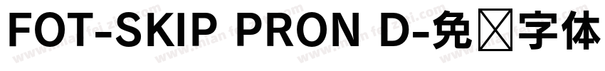 FOT-SKIP PRON D字体转换
